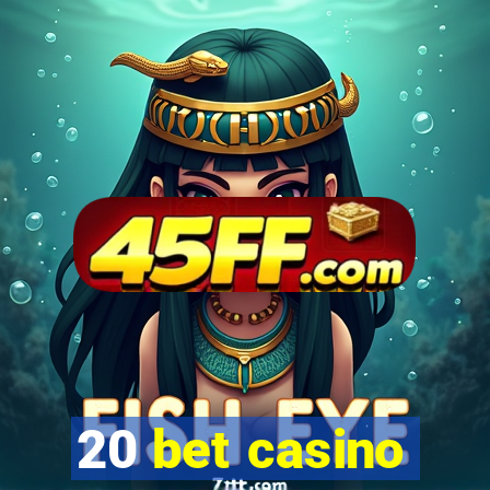 20 bet casino